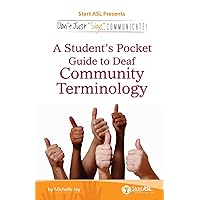 Don't Just Sign... Communicate!: A Student's Pocket Guide to Deaf Community Terminology Don't Just Sign... Communicate!: A Student's Pocket Guide to Deaf Community Terminology Paperback Kindle