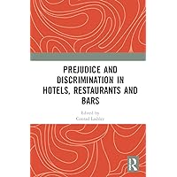 Prejudice and Discrimination in Hotels, Restaurants and Bars Prejudice and Discrimination in Hotels, Restaurants and Bars Kindle Hardcover Paperback