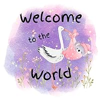 Welcome to the World - A Keepsake Book for a Newborn Girl Welcome to the World - A Keepsake Book for a Newborn Girl Paperback
