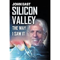 SILICON VALLEY the Way I Saw It SILICON VALLEY the Way I Saw It Kindle Hardcover