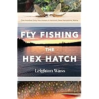 Fly Fishing the Hex Hatch