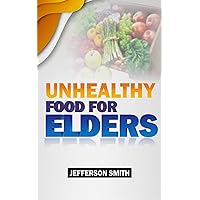 Unhealthy food for elders: Food elder people should avoid Unhealthy food for elders: Food elder people should avoid Kindle