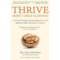 Thrive Don't Only Survive: Dr.Geo's Guide to Living Your Best Life Before & After Prostate Cancer Thrive Don't Only Survive: Dr.Geo's Guide to Living Your Best Life Before & After Prostate Cancer Paperback Kindle