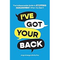 I've Got Your Back: The Indispensable Guide to Stopping Harassment When You See It I've Got Your Back: The Indispensable Guide to Stopping Harassment When You See It Paperback Kindle Audible Audiobook Audio CD