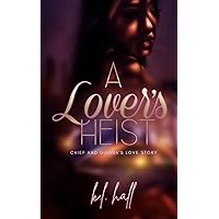 A Lover's Heist: Chief and Gianna's Love Story (Heist of Hearts Book 1) A Lover's Heist: Chief and Gianna's Love Story (Heist of Hearts Book 1) Kindle Paperback