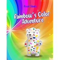 Rainbow's Color Adventure: Children's book about a Bear's enchanting adventure to discover the beauty of the world