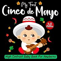 My First Cinco de Mayo High Contrast Baby Book for Newborns 0-12 Months: Amazing and Simple Journal Black and White Pages Islamic Themed to Develop your Babies Eyesight | Gift for Newborn.