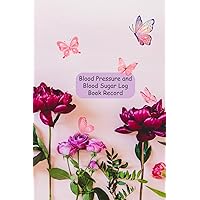 Blood Pressure and Blood Sugar Log Book Record: Multicolored Flower Theme Health Tracker