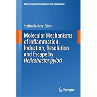 Molecular Mechanisms of Inflammation: Induction, Resolution and Escape by Helicobacter pylori (Current Topics in Microbiology and Immunology Book 421) Molecular Mechanisms of Inflammation: Induction, Resolution and Escape by Helicobacter pylori (Current Topics in Microbiology and Immunology Book 421) Kindle Hardcover Paperback