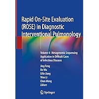 Rapid On-Site Evaluation (ROSE) in Diagnostic Interventional Pulmonology: Volume 4: Metagenomic Sequencing Application in Difficult Cases of Infectious Diseases Rapid On-Site Evaluation (ROSE) in Diagnostic Interventional Pulmonology: Volume 4: Metagenomic Sequencing Application in Difficult Cases of Infectious Diseases Kindle Hardcover Paperback