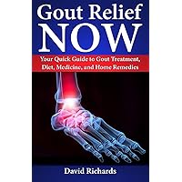 Gout Relief Now: Your Quick Guide to Gout Treatment, Diet, Medicine, and Home Remedies (Natural Health & Natural Cures Series) Gout Relief Now: Your Quick Guide to Gout Treatment, Diet, Medicine, and Home Remedies (Natural Health & Natural Cures Series) Paperback Kindle Audible Audiobook