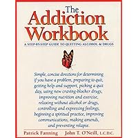 The Addiction Workbook: A Step-by-Step Guide for Quitting Alcohol and Drugs The Addiction Workbook: A Step-by-Step Guide for Quitting Alcohol and Drugs Paperback Hardcover