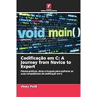 Codificação em C: A Journey from Novice to Expert (Portuguese Edition)