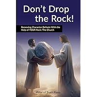 Don’t Drop The Rock!: Removing Character Defects With the Help of YOUR Rock: The Church