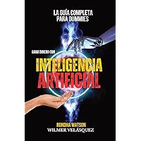 Gana dinero con Inteligencia Artificial: La Guía completa para Dummies (Tecnología E Innovación) (Spanish Edition)