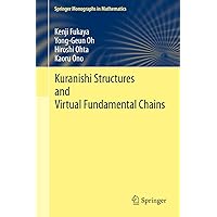 Kuranishi Structures and Virtual Fundamental Chains (Springer Monographs in Mathematics) Kuranishi Structures and Virtual Fundamental Chains (Springer Monographs in Mathematics) Hardcover eTextbook Paperback