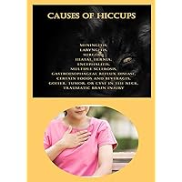 Causes Of Hiccups: Meningitis, Laryngitis, Surgery, Hiatal Hernia, Encephalitis, Multiple Sclerosis, Gastroesophageal Reflux Disease, Certain Foods ... Or Cyst In The Neck, Traumatic Brain Injury