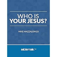 Who is Your Jesus?