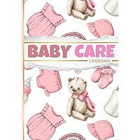 Baby Care Log: Schedule For Tracking Newborn's Daily Routine : Perfect Gift For New Parents And Nannies