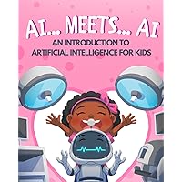 AI... Meets... AI: An Introduction to Artificial Intelligence for Kids (AiDigiTales: Artificial Intelligence for Kids Adventure Series)