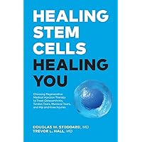 Healing Stem Cells Healing You: Choosing Regenerative Medical Injection Therapy to treat osteoarthritis, tendon tears, meniscal tears, hip and knee injuries Healing Stem Cells Healing You: Choosing Regenerative Medical Injection Therapy to treat osteoarthritis, tendon tears, meniscal tears, hip and knee injuries Paperback Kindle
