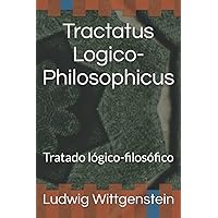 Tractatus Logico-Philosophicus: Tratado lógico-filosófico (Spanish Edition) Tractatus Logico-Philosophicus: Tratado lógico-filosófico (Spanish Edition) Kindle Hardcover Paperback