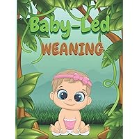 Baby-Led Weaning Journal: Notebook for recording Baby's Dietary Requirements - 8.5 x 11 inches - 120 pages