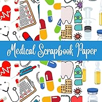 Medical Scrapbook Paper: 40 Pages, 8.5 x 8.5, Nurses & Doctors Craft Paper Pad for Scrapbooking, Junk Journal & DIY Projects, Hospital & Healthcare Pattern Paper