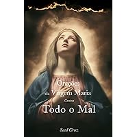 Orações da Virgem Maria Contra Todo o Mal (Portuguese Edition)