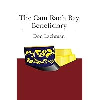 The Cam Ranh Bay Beneficiary The Cam Ranh Bay Beneficiary Kindle Paperback