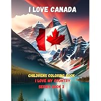 I Love Canada: childrens coloring book (I love my country series) I Love Canada: childrens coloring book (I love my country series) Paperback