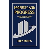 Property and Progress: Steering Real Estate Through Economic Uncertainty Property and Progress: Steering Real Estate Through Economic Uncertainty Kindle Audible Audiobook