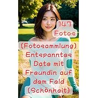 [Fotosammlung] Entspanntes Date mit Freundin auf dem Feld [Schönheit] (German Edition)