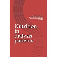 Nutrition in dialysis patients: A guide to nutrition in patients with chronic renal failure undergoing dialysis treatment Nutrition in dialysis patients: A guide to nutrition in patients with chronic renal failure undergoing dialysis treatment Paperback Kindle