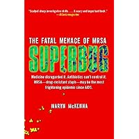 Superbug: The Fatal Menace of MRSA Superbug: The Fatal Menace of MRSA Paperback Kindle Hardcover