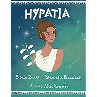 Hypatia: A children's book about an inspiring woman, a philosopher, astronomer and mathematician who went completely against the norms of the time