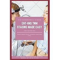 ENT - HNS TNM STAGING MADE EASY: ENT - Head and Neck TNM STAGING MADE EASY , Otolaryngology TNM STAGING , tumor, node, metastasis staging system of ... , Handbook (ENT BOARD PREPARATION SERIES)
