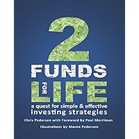 2 Funds for Life: A quest for simple & effective investing strategies 2 Funds for Life: A quest for simple & effective investing strategies Paperback Kindle