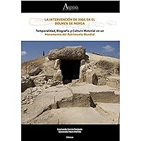 La intervención de 2005 en el Dolmen de Menga: Temporalidad, Biografía y Cultura Material en un Monumento del Patrimonio Mundial (Ediciones Especiales) (Spanish Edition)