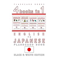 4 books in 1 - English to Japanese Kids Flash Card Book: Black and White Edition: Learn Japanese Vocabulary for Children (Japanese Bilingual Flashcards)