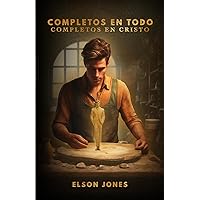 Completos en todo, completos en Cristo (Spanish Edition) Completos en todo, completos en Cristo (Spanish Edition) Paperback Kindle