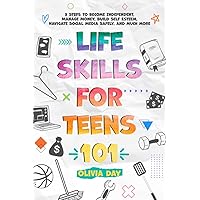 Life Skills for Teens 101: 9 Steps to Become Independent, Manage Money, Build Self-Esteem, Navigate Social Media Safely, and Much More Life Skills for Teens 101: 9 Steps to Become Independent, Manage Money, Build Self-Esteem, Navigate Social Media Safely, and Much More Paperback Kindle Audible Audiobook Hardcover