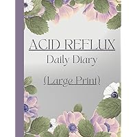 Large Print - Acid Reflux Daily Diary: Symptom Tracker for GERD includes Symptoms/Severity, Meals, Triggers, Daily Wellbeing, Medications Large Print - Acid Reflux Daily Diary: Symptom Tracker for GERD includes Symptoms/Severity, Meals, Triggers, Daily Wellbeing, Medications Paperback
