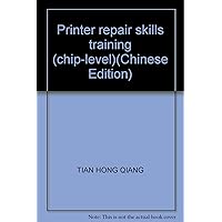 Printer repair skills training (chip-level)(Chinese Edition)