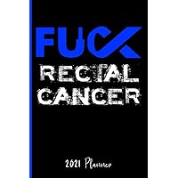 Fuck Rectal Cancer : 2021 Planner: Schedule Organizer / Weekly Calendar