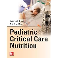 Pediatric Critical Care Nutrition Pediatric Critical Care Nutrition Hardcover Kindle