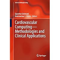Cardiovascular Computing—Methodologies and Clinical Applications (Series in BioEngineering) Cardiovascular Computing—Methodologies and Clinical Applications (Series in BioEngineering) Kindle Hardcover