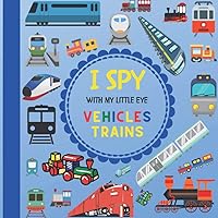 I Spy With My Little Eye Vehicles Trains: Let's play Seek and Find Picture Game with Trains! For kids ages 2-5, Toddlers and Preschoolers! (I Spy Vehicles) I Spy With My Little Eye Vehicles Trains: Let's play Seek and Find Picture Game with Trains! For kids ages 2-5, Toddlers and Preschoolers! (I Spy Vehicles) Paperback