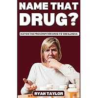 Name That Drug?: Match the Prescription Drug to the Illness Name That Drug?: Match the Prescription Drug to the Illness Paperback