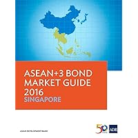 ASEAN+3 Bond Market Guide 2016: Singapore ASEAN+3 Bond Market Guide 2016: Singapore Paperback Kindle